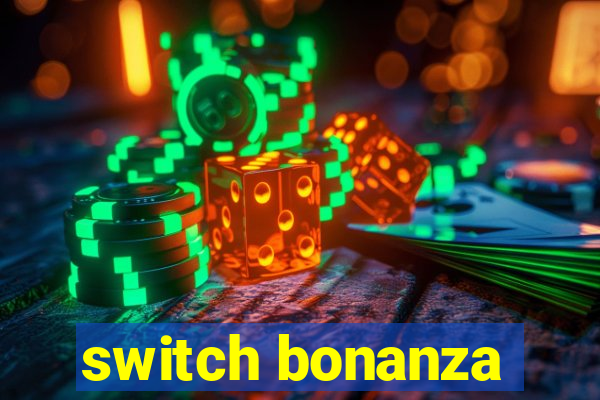 switch bonanza